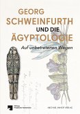Georg Schweinfurth und die Ägyptologie Georg Schweinfurth und die Ägyptologie