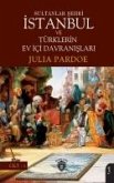 Sultanlar Sehri Istanbul ve Türklerin Ev Ici Davranislari Cilt I