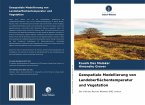 Geospatiale Modellierung von Landoberflächentemperatur und Vegetation