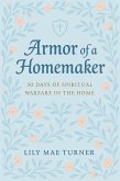 Armor of a Homemaker: 30 Days of Spiritual Warfare in the Home (eBook, ePUB) Armor of a Homemaker: 30 Days of Spiritual Warfare in the Home (eBook, ePUB)