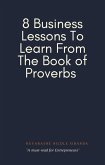 8 Business Lessons To Learn From The Book of Proverbs (eBook, ePUB)