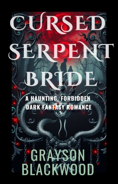 Cursed Serpent Bride: a Haunting, Forbidden Dark Fantasy Romance (eBook, ePUB)