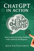 GPT Chat in Action: How to Solve Everyday Problems with Artificial Intelligence (eBook, ePUB) GPT Chat in Action: How to Solve Everyday Problems with Artificial Intelligence (eBook, ePUB)