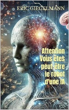 Attention Vous êtes peut-être le robot d'une IA (eBook, ePUB) - Giegelmann, Eric