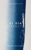 El Día Perfecto (Controlling your Mind, #1) (eBook, ePUB)
