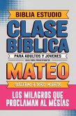 Mateo: Clase Bíblica - Los Milagros que Proclaman al Mesías (eBook, ePUB) Mateo: Clase Bíblica - Los Milagros que Proclaman al Mesías (eBook, ePUB)
