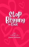 Stop Begging for Love (Controlling your Mind, #1) (eBook, ePUB)