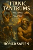 Titanic Tantrums: Chaos, Conquest, and the Dramatic Dawn of Greece's Original Power Family (eBook, ePUB) Titanic Tantrums: Chaos, Conquest, and the Dramatic Dawn of Greece's Original Power Family (eBook, ePUB)
