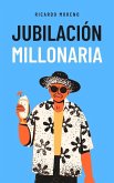 Jubilación Millonaria (How to Achieve Success, #1) (eBook, ePUB) Jubilación Millonaria (How to Achieve Success, #1) (eBook, ePUB)