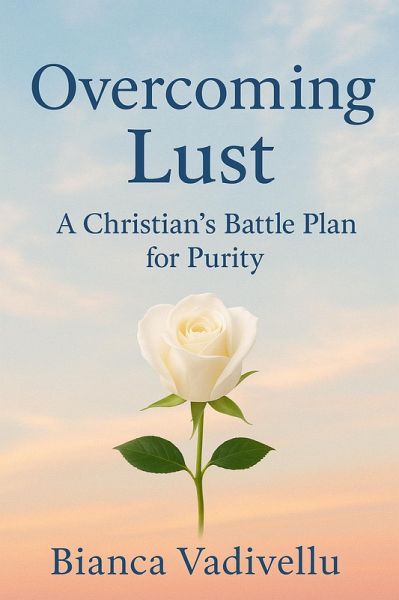 Overcoming Lust (eBook, ePUB) Overcoming Lust (eBook, ePUB)