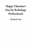 Happy Valentine's Day for Radiology Professionals (eBook, ePUB) Happy Valentine's Day for Radiology Professionals (eBook, ePUB)