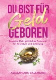 Du bist für Geld geboren (eBook, ePUB) Du bist für Geld geboren (eBook, ePUB)