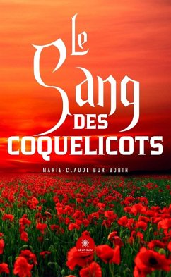Le sang des coquelicots (eBook, ePUB) - Bur-Bobin, Marie-Claude