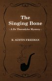 The Singing Bone (A Dr Thorndyke Mystery) (eBook, ePUB)