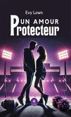 Un amour protecteur (eBook, ePUB) Un amour protecteur (eBook, ePUB)