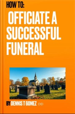 How To Officiate A Successful Funeral (eBook, ePUB) Cover How To Officiate A Successful Funeral (eBook, ePUB)