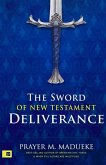 The Sword of New Testament Deliverance (eBook, ePUB) The Sword of New Testament Deliverance (eBook, ePUB)