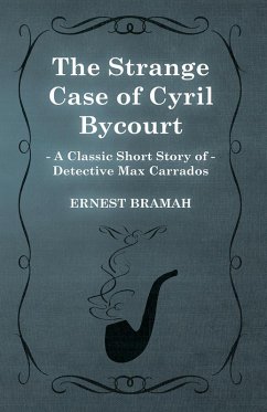 Cover The Strange Case of Cyril Bycourt (A Classic Short Story of Detective Max Carrados) (eBook, ePUB)