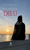 Pourquoi Dieu m'a-t-il infligé autant d'épreuves - Tome 2 (eBook, ePUB)