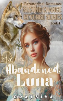 His Abandoned Luna (eBook, ePUB) - Gratsiya