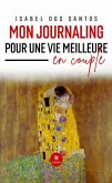 Mon journaling pour une vie meilleure en couple (eBook, ePUB) Mon journaling pour une vie meilleure en couple (eBook, ePUB)