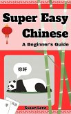 Super Easy Chinese - A Beginner's Guide (eBook, ePUB)