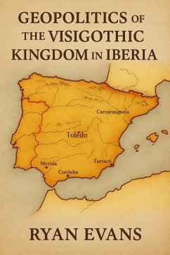 Cover Geopolitics of the Visigothic Kingdom in Iberia (eBook, ePUB)