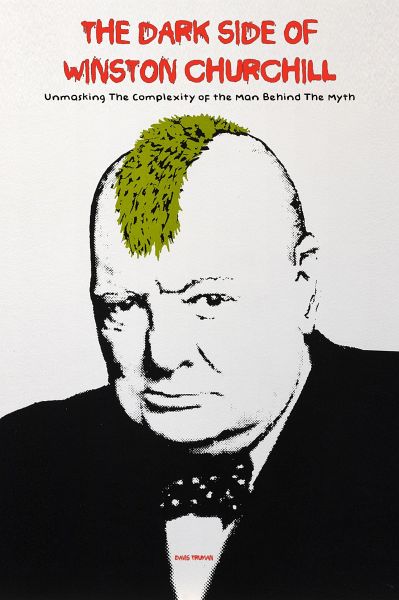 The Dark Side of Winston Churchill (eBook, ePUB) The Dark Side of Winston Churchill (eBook, ePUB)