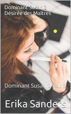 Dominant Susan 2. Désirée des Maîtres (eBook, ePUB) - Sanders, Erika