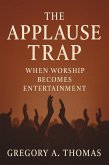 The Applause Trap (eBook, ePUB) The Applause Trap (eBook, ePUB)