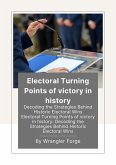 Electoral Turning Points of victory in histor: Decoding the Strategies Behind Historic Electoral Wins (eBook, ePUB) Electoral Turning Points of victory in histor: Decoding the Strategies Behind Historic Electoral Wins (eBook, ePUB)