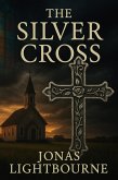 The Silver Cross (eBook, ePUB) The Silver Cross (eBook, ePUB)