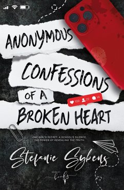 Anonymous Confessions of a Broken Heart (eBook, ePUB) - Sybens, Stefanie