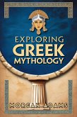 Exploring Greek Mythology: Your Introduction to Gods, Goddesses, and Legends (World Mythology Chronicles, #1) (eBook, ePUB) Exploring Greek Mythology: Your Introduction to Gods, Goddesses, and Legends (World Mythology Chronicles, #1) (eBook, ePUB)