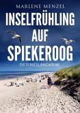 Inselfrühling auf Spiekeroog. Ostfrieslandkrimi (eBook, ePUB) Inselfrühling auf Spiekeroog. Ostfrieslandkrimi (eBook, ePUB)
