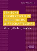 Ethische Perspektiven in der Betriebswirtschaftslehre (eBook, ePUB) Ethische Perspektiven in der Betriebswirtschaftslehre (eBook, ePUB)