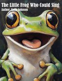 The Little Frog Who Could Sing (eBook, ePUB) The Little Frog Who Could Sing (eBook, ePUB)