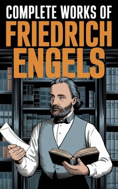 Complete Works of Friedrich Engels (Grapevine edition) (eBook, ePUB) - Institute, Friedrich Engels Original Thinkers