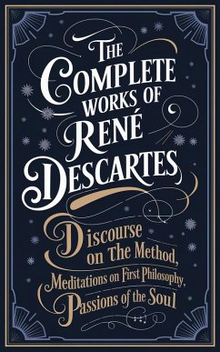 The Complete Works of Rene Descartes (Grapevine edition) (eBook, ePUB) - Institute, Rene Descartes Original Thinkers