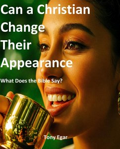 Can a Christian Change Their Appearance (eBook, ePUB) - Egar, Tony