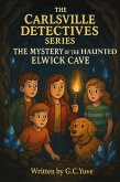 The Carlsville Detectives Series: The Mystery of the Haunted Elwick Cave (eBook, ePUB) The Carlsville Detectives Series: The Mystery of the Haunted Elwick Cave (eBook, ePUB)