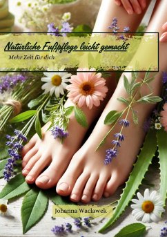 Natürliche Fußpflege leicht gemacht (eBook, PDF)