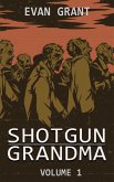 Shotgun Grandma: Volume 1 (eBook, ePUB)