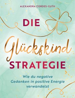 Die Glückskindstrategie (eBook, ePUB) Die Glückskindstrategie (eBook, ePUB)