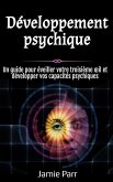 Développement psychique: Un guide pour éveiller votre troisième oeil et développer vos capacités (eBook, ePUB) Développement psychique: Un guide pour éveiller votre troisième oeil et développer vos capacités (eBook, ePUB)