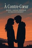 A contre coeur (eBook, ePUB) A contre coeur (eBook, ePUB)