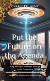 Put the Future on the Agenda (Boardroom Briefs) (eBook, ePUB) Put the Future on the Agenda (Boardroom Briefs) (eBook, ePUB)