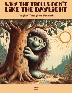 Why the Trolls Don't Like the Daylight: Magical Tales from Denmark (eBook, ePUB) - Press, Camaille