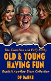 The Complete and Fully Filthy Old & Young Having Fun Explicit Age-Gap Story Collection (eBook, ePUB)