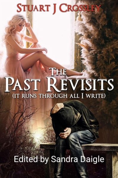 The Past Revisits (It Runs Through All I Write) (eBook, ePUB) The Past Revisits (It Runs Through All I Write) (eBook, ePUB)